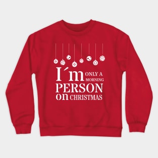 Only morning person on christmas Crewneck Sweatshirt